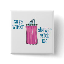 Shower with Me - Save Water Pinback Buttons