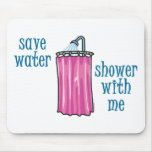 Shower with Me - Save Water Mousepad