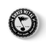 Shred Metal buttons