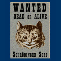 Shrodinger’s cat wanted poster t-shirts