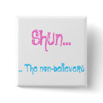 Shun...The non-believers buttons