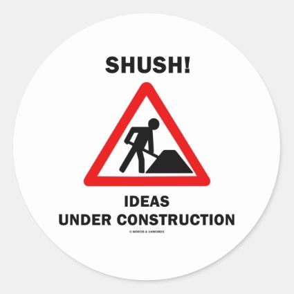 Shush! Ideas Under Construction Stickers