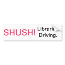 Shush Librarian Driving Bumper Sticker