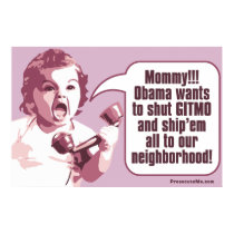 Shut Gitmo - Angry Baby Calls Mommy posters by prosecute_me Shut Gitmo - Angry Baby Calls Mommy posters
