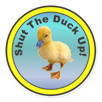 Shut The Duck Up Sticker