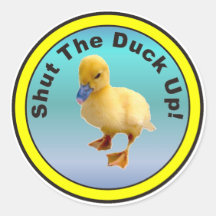 Shut The Duck Up Sticker