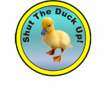 Shut The Duck Up T-Shirt by burntright Shut The Duck Up T-Shirt