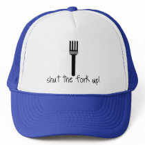 Shut The Fork Up! Hat