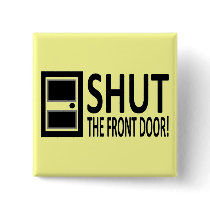 SHUT The Front Door! Pins