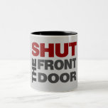 Shut the Front Door Coffee Mugs
