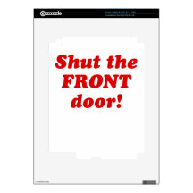 Shut the Front Door Decal For The iPad 2