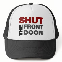 Shut the Front Door Trucker Hats