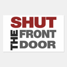 Shut the Front Door Rectangular Sticker