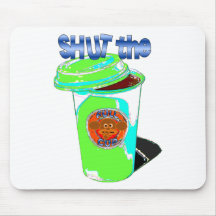 Shut the Full Cup Mousepad