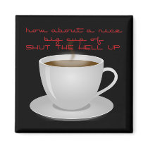 Shut the Hell Up magnets by GrungeFactory Shut the Hell Up magnets