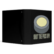Shut The Puck Up 3 Ring Binder
