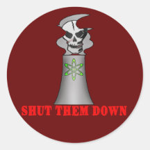 SHUT THEM DOWN No Nuclear Energy Tshirt Stickers