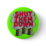 SHUT THEM DOWN Nuclear Power Plant Tshirt Pinback Button