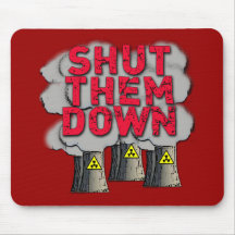 SHUT THEM DOWN Nuclear Power Plant Tshirt Mousepads