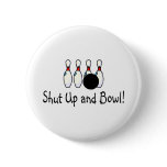 Shut Up and Bowl 2 Pinback Button