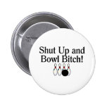 Shut Up and Bowl Bitch 2 Pin