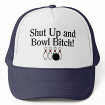 Shut Up and Bowl Bitch Bowling Trucker Hat