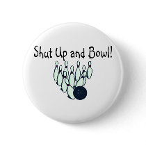Shut Up and Bowl Button