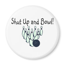 Shut Up and Bowl Magnets