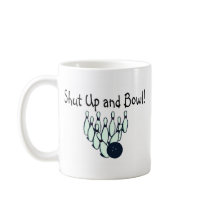 Shut Up and Bowl Mug