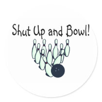 Shut Up and Bowl Round Stickers