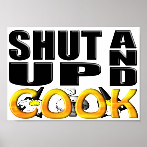 SHUT UP AND COOK POSTER