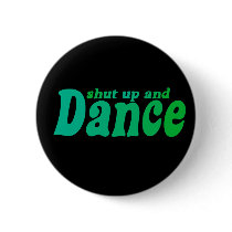 Shut up and Dance buttons
