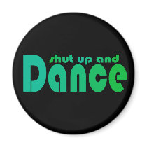 Shut up and Dance magnets by EllesPlanet Shut up and Dance magnets