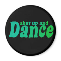 Shut up and Dance magnets by EllesPlanet Shut up and Dance magnets