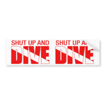 Shut Up And Dive Bumper Stickers