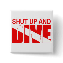 Shut Up And Dive Pin