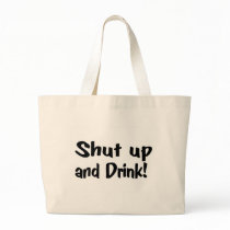 Shut Up And Drink bags