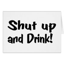 Shut Up And Drink cards