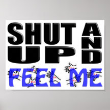 SHUT UP AND FEEL ME (TSA Hands) Print