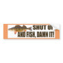 Shut Up And Fish Bumper Sticker