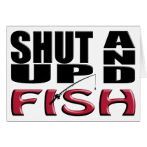 SHUT UP AND FISH GREETING CARD