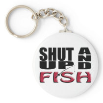 SHUT UP AND FISH KEY CHAINS