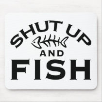Shut Up And Fish mousepads by FishNHuntObsessions Shut Up And Fish mousepads