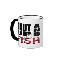 SHUT UP AND FISH COFFEE MUG