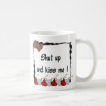 Shut Up and Kiss Me Chocolates Coffee Mug