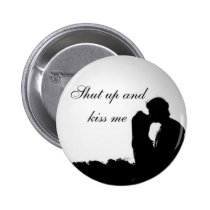 Shut up and kiss me buttons