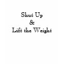 Shut Up and Lift t-shirts