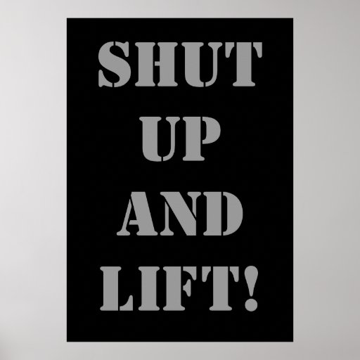 SHUT UP AND LIFT! Weightlifting Poster