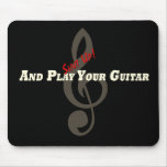 Shut up and play your Guitar Mouse Pad