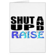 SHUT UP AND RAISE (4 Aces) Greeting Cards